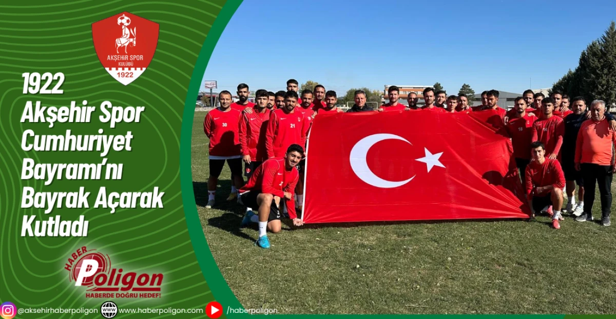1922 Akşehir Spor Cumhuriyet Bayramı’nı Bayrak Açarak Kutladı