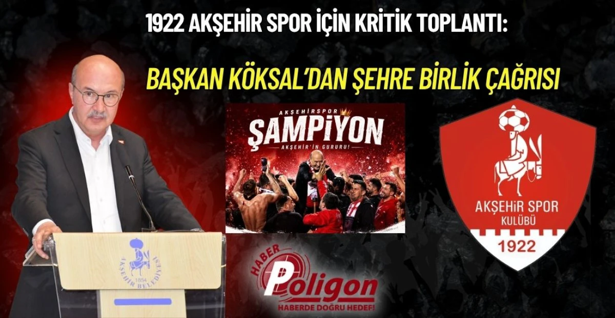 1922 AKŞEHİR SPOR İ&Ccedil;İN KRİTİK TOPLANTI: BAŞKAN K&Ouml;KSAL&rsquo;DAN ŞEHRE BİRLİK &Ccedil;AĞRISI