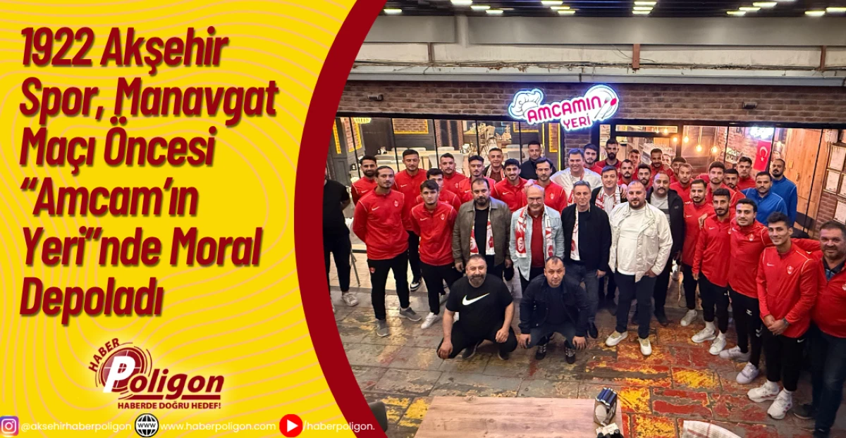 1922 Akşehir Spor, Manavgat Maçı Öncesi Amcamın Yeri'nde Moral Depoladı