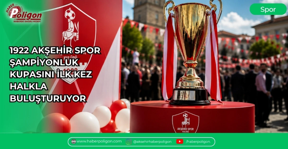 1922 AKŞEHİR SPOR ŞAMPİYONLUK KUPASINI İLK KEZ HALKLA BULUŞTURUYOR
