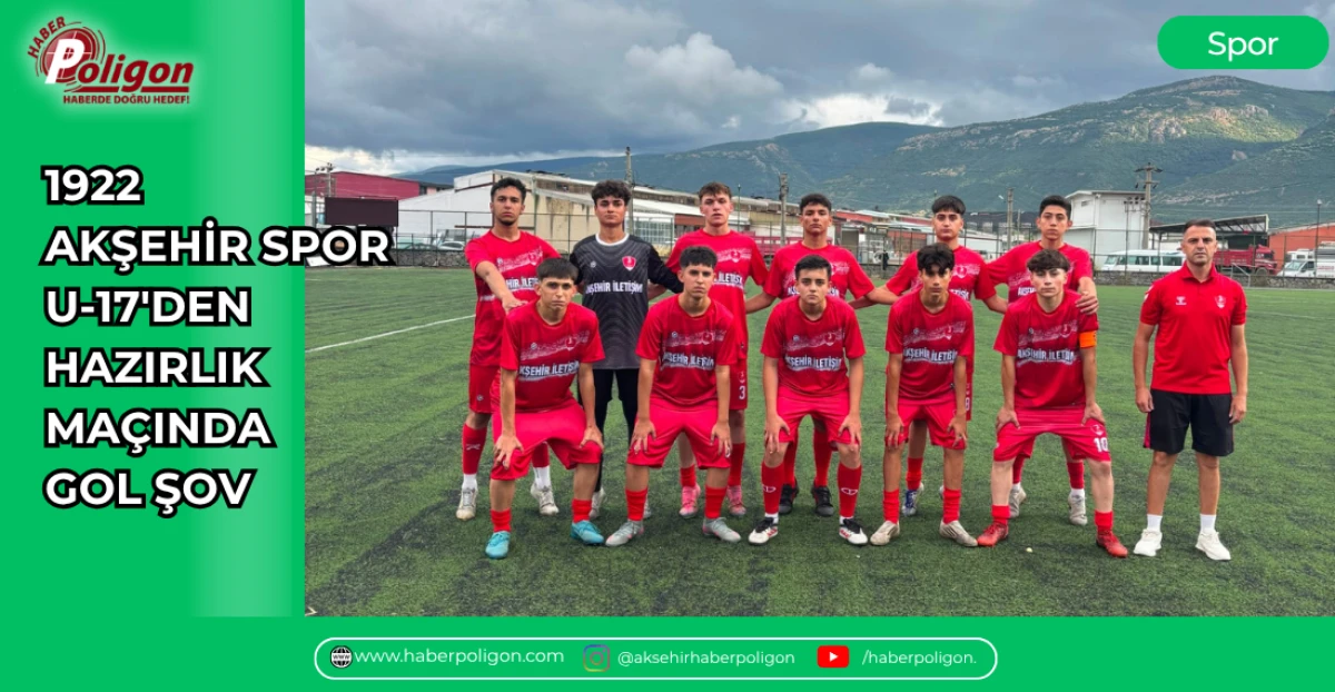 1922 AKŞEHİR SPOR U-17'DEN HAZIRLIK MA&Ccedil;INDA GOL ŞOV