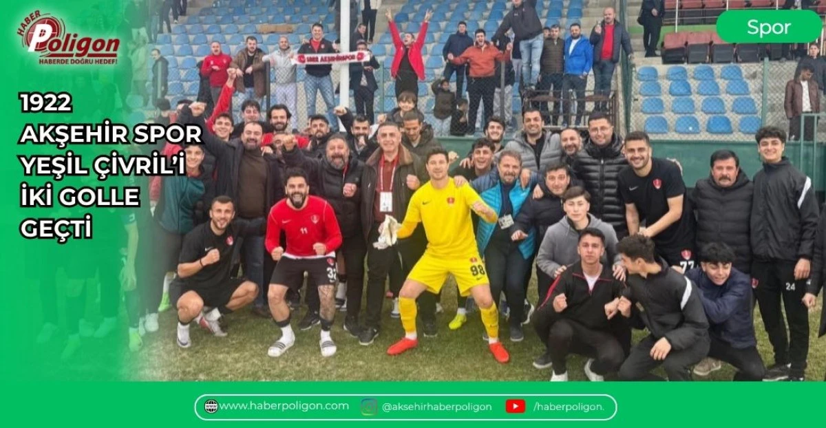 1922 AKŞEHİR SPOR, YEŞİL &Ccedil;İVRİL&rsquo;İ İKİ GOLLE GE&Ccedil;Tİ
