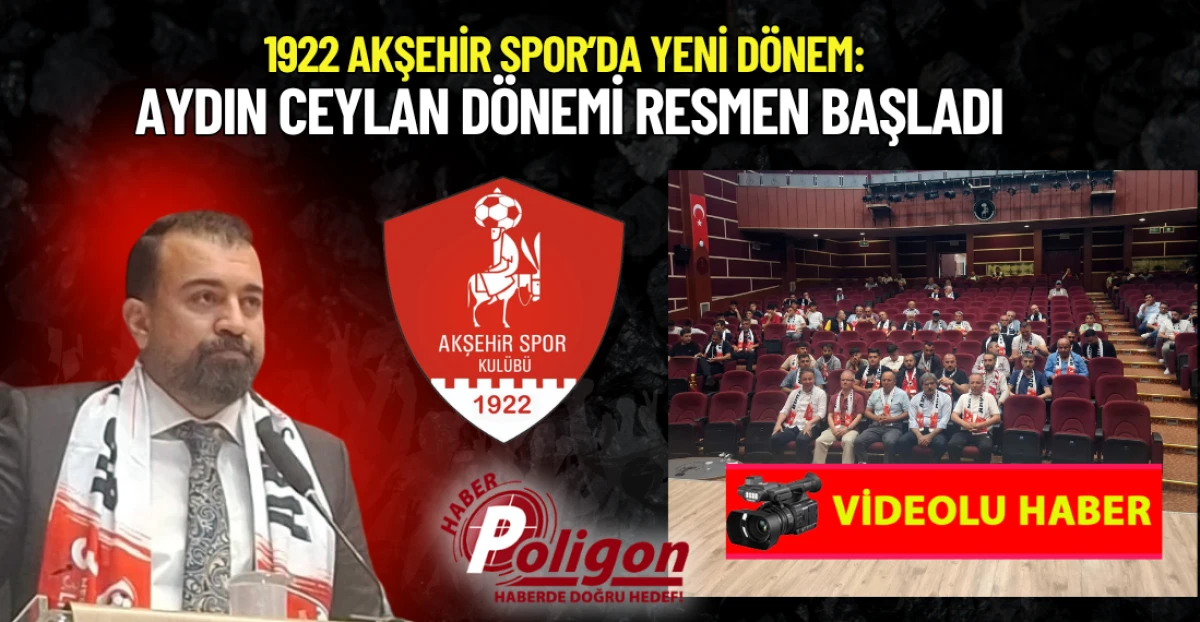 1922 AKŞEHİR SPOR&rsquo;DA YENİ D&Ouml;NEM: AYDIN CEYLAN D&Ouml;NEMİ RESMEN BAŞLADI