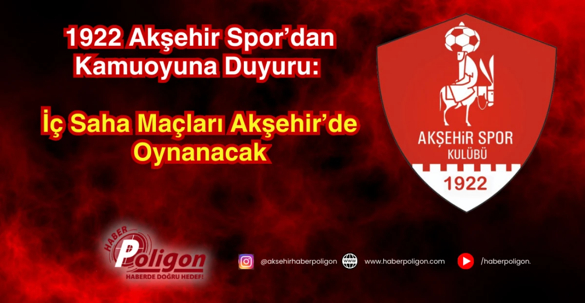 1922 Akşehir Spor&rsquo;dan Kamuoyuna Duyuru: İ&ccedil; Saha Ma&ccedil;ları Akşehir&rsquo;de Oynanacak