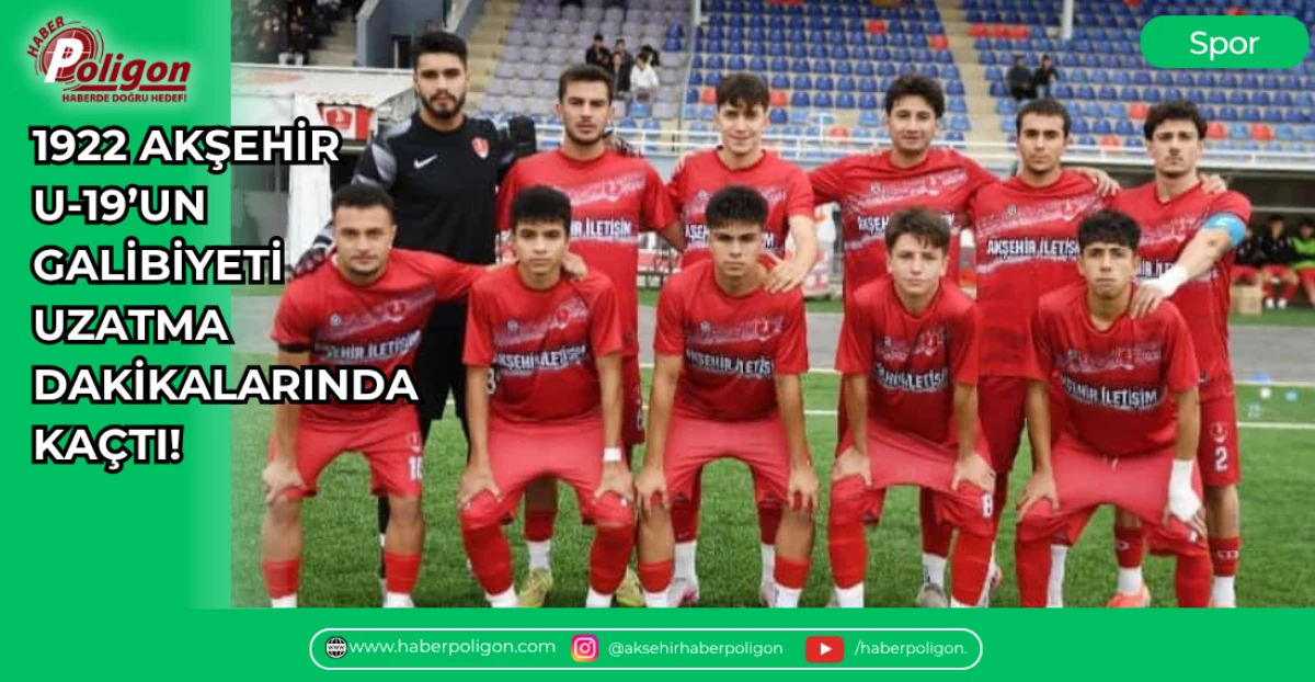 1922 AKŞEHİR U-19&rsquo;UN GALİBİYETİ UZATMA DAKİKALARINDA KA&Ccedil;TI!