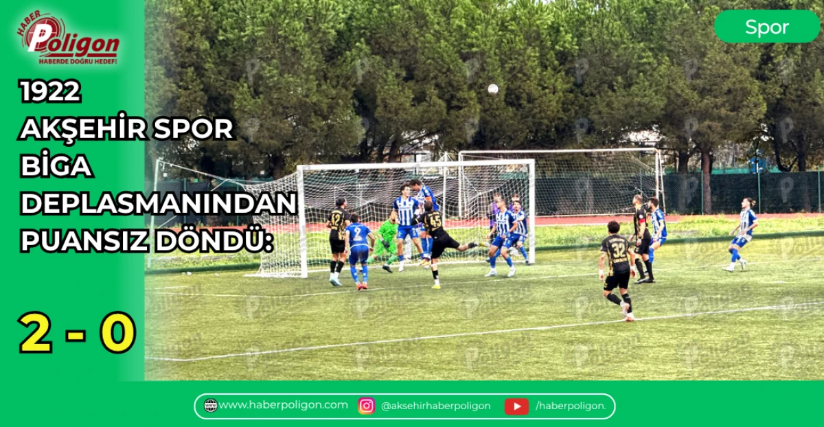 1922 AKŞEHİRSPOR BİGA DEPLASMANINDAN PUANSIZ D&Ouml;ND&Uuml;: 2 - 0