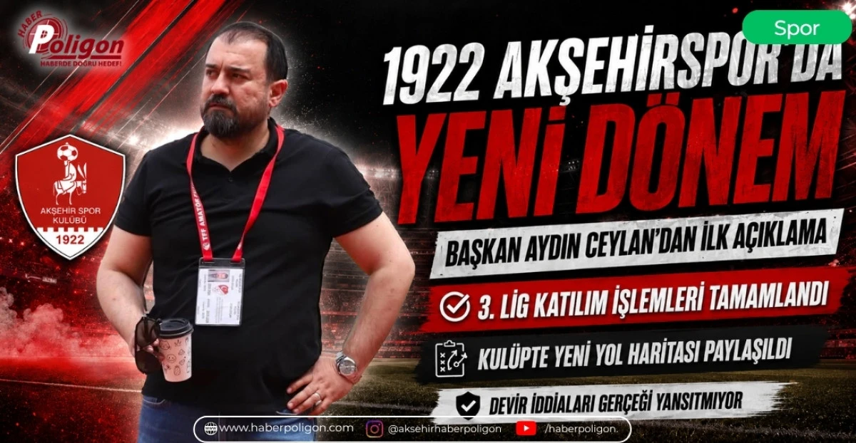 1922 AKŞEHİRSPOR&rsquo;DA YENİ D&Ouml;NEM: BAŞKAN AYDIN CEYLAN&rsquo;DAN İLK A&Ccedil;IKLAMA