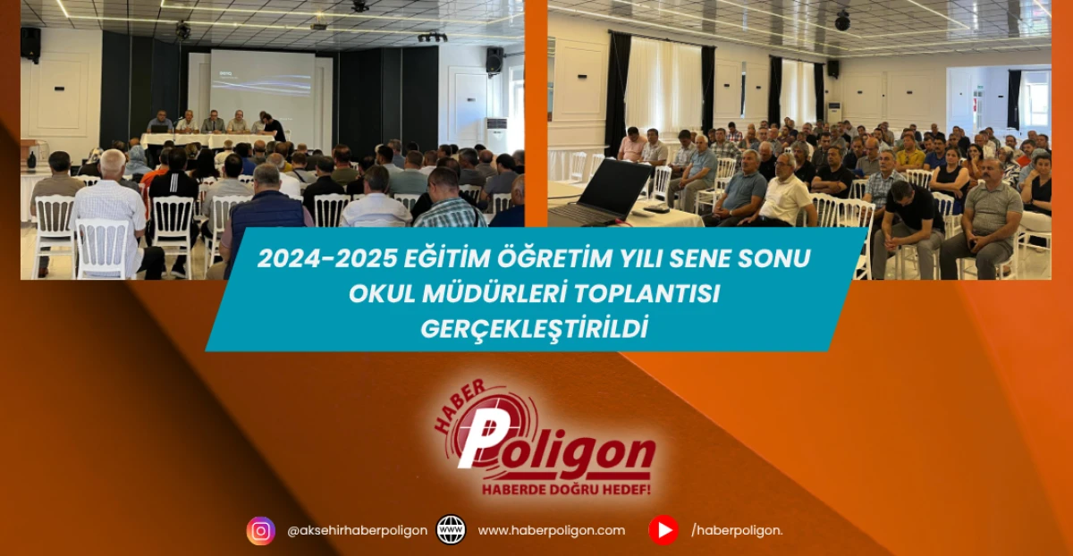 2024-2025 Eğitim Öğretim Yılı Sene Sonu Okul Müdürleri Toplantısı Gerçekleştirildi