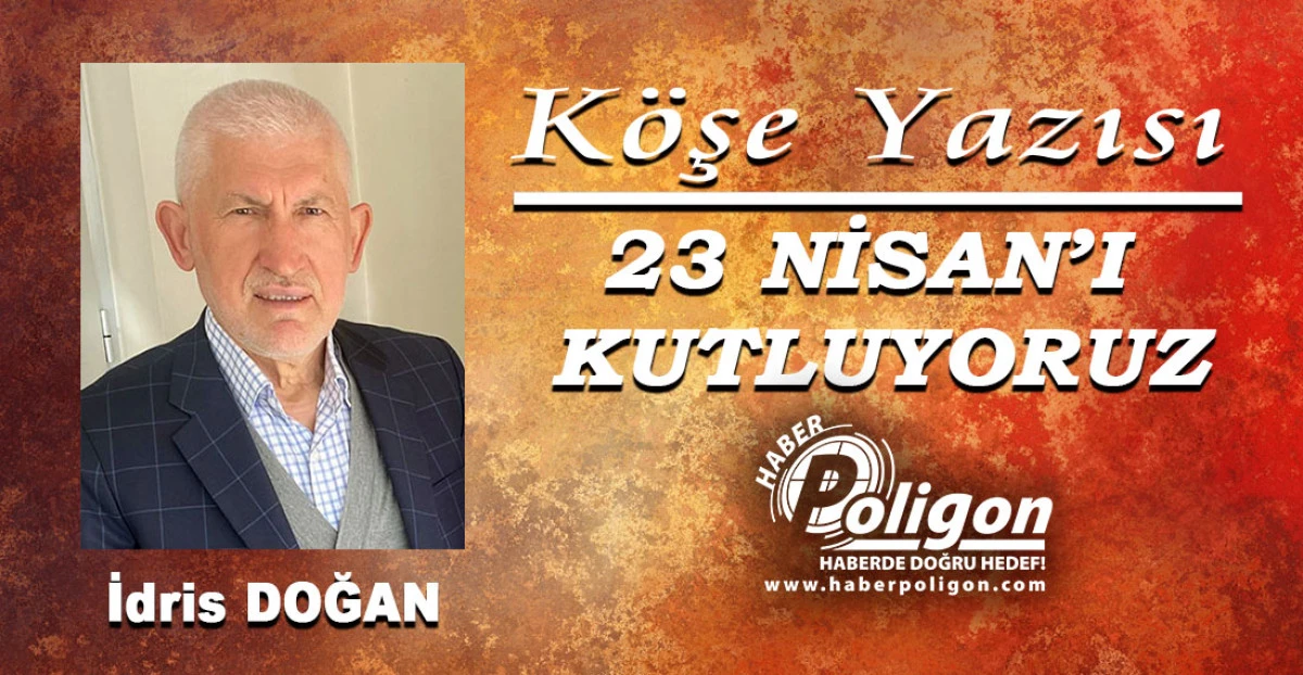 23 NİSAN&rsquo;I KUTLUYORUZ