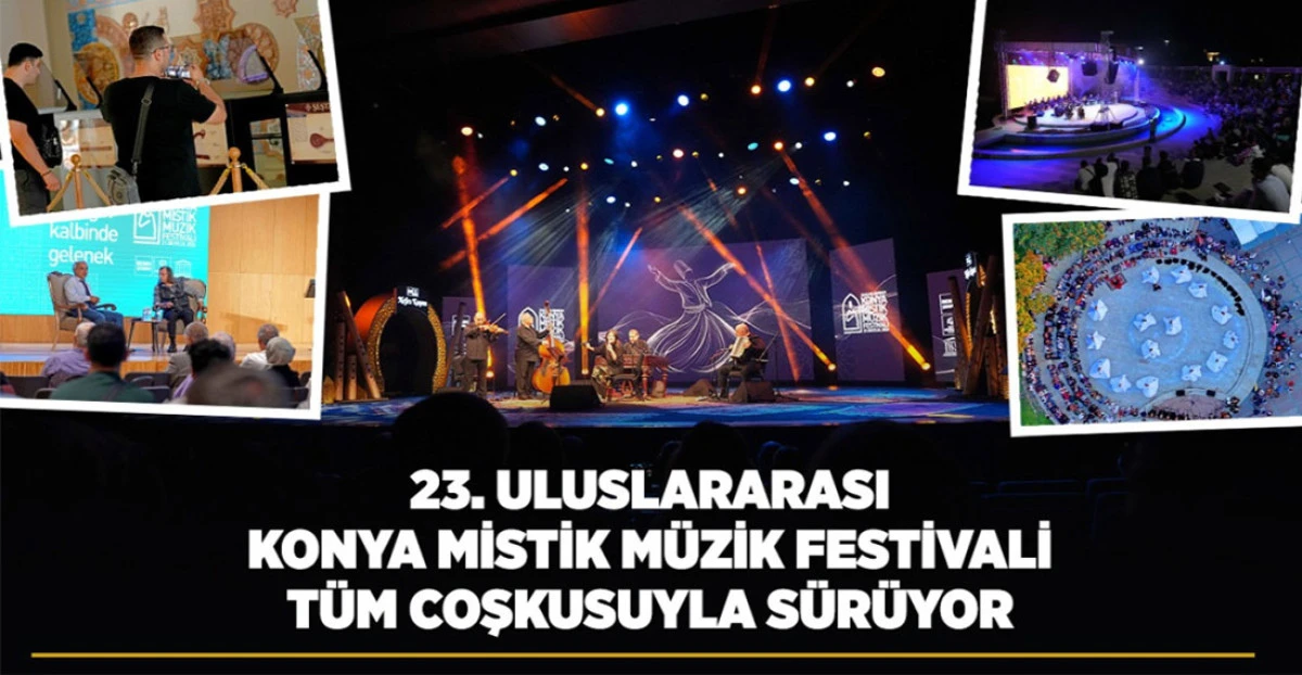 23. ULUSLARARASI KONYA MİSTİK M&Uuml;ZİK FESTİVALİ T&Uuml;M COŞKUSUYLA S&Uuml;R&Uuml;YOR