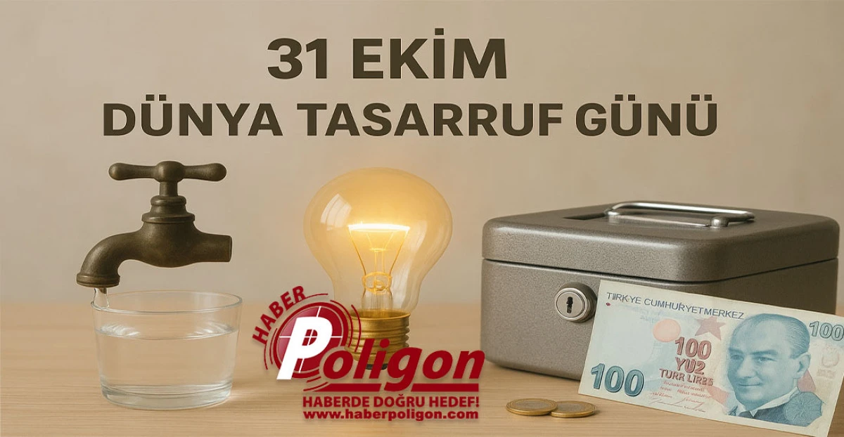 31 Ekim Dünya Tasarruf Günü: Geleceğe Değer Katmanın Yolu Tasarruf