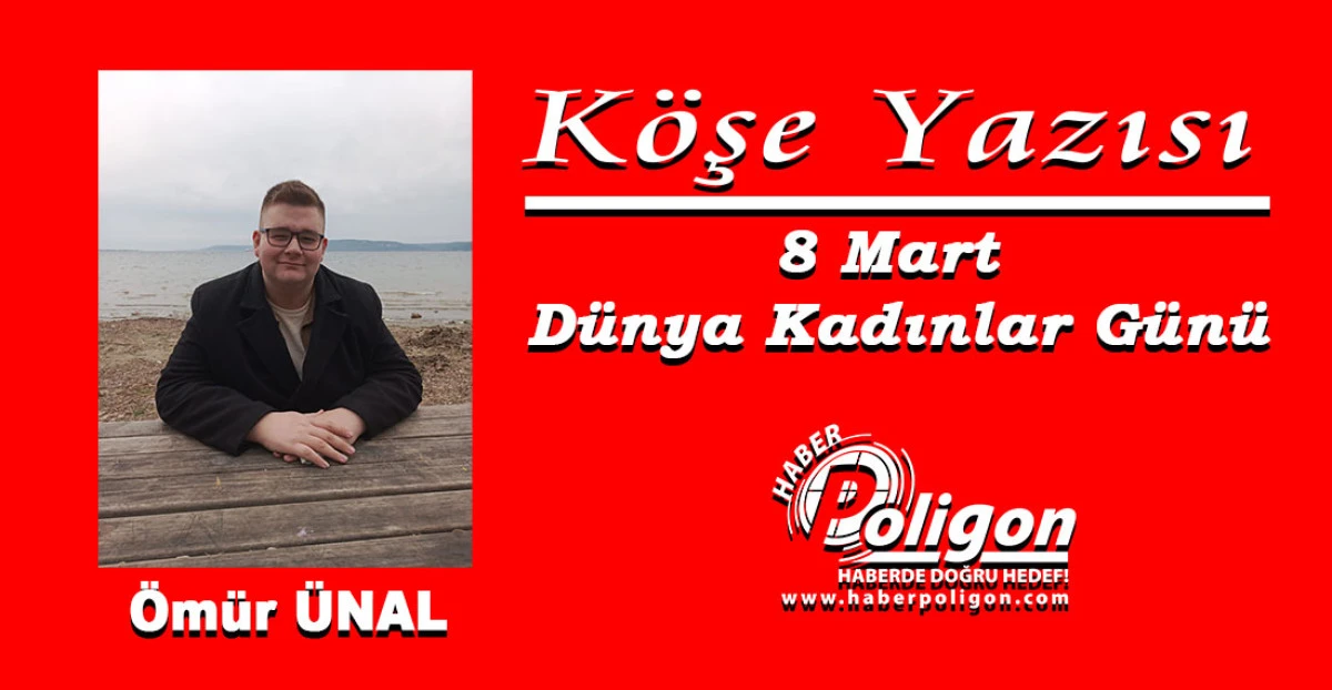 8 Mart D&uuml;nya Kadınlar G&uuml;n&uuml;