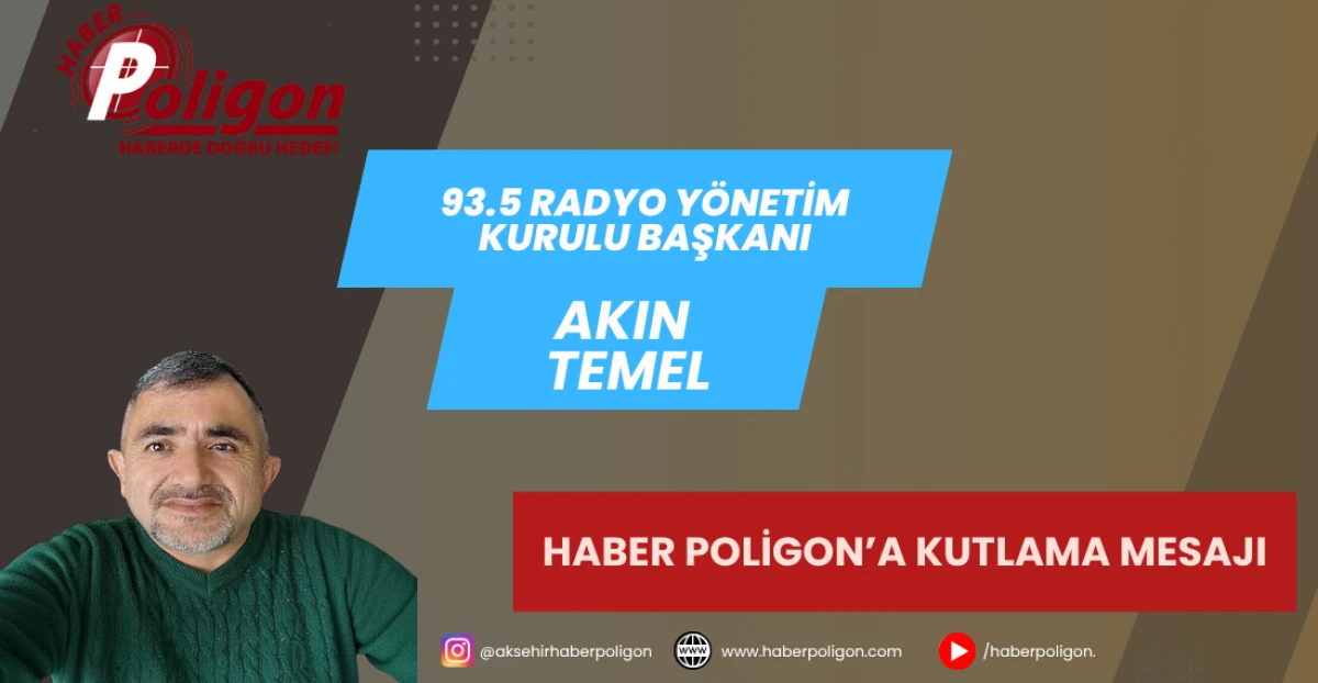 93.5 RADYO Y&Ouml;NETİM KURULU BAŞKANI AKIN TEMEL&rsquo;DEN HABER POLİGON&rsquo;A KUTLAMA MESAJI