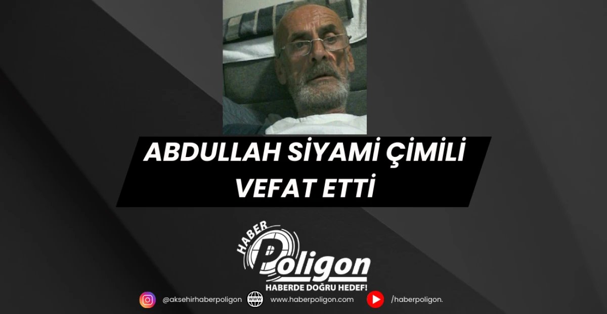 Abdullah Siyami Çimili Vefat Etti