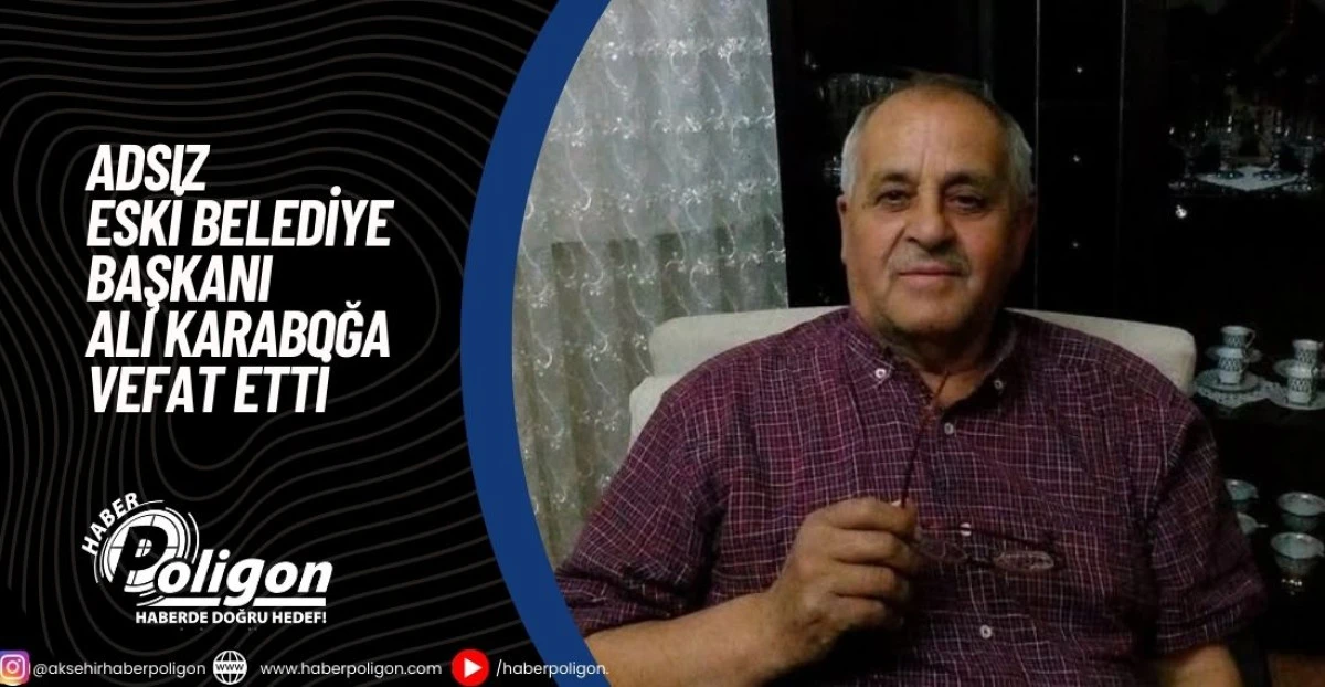 Adsız Eski Belediye Başkanı Ali Karaboğa Vefat Etti
