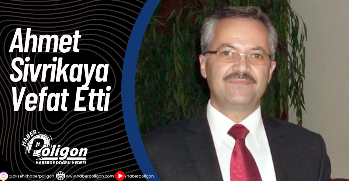 Ahmet Sivrikaya Vefat Etti