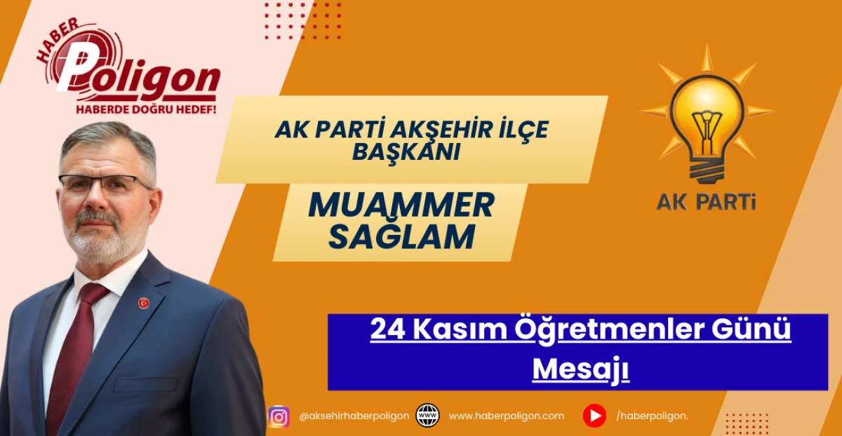 AK Parti Akşehir İlçe Başkanı Sağlam’dan 24 Kasım Öğretmenler Günü Mesajı