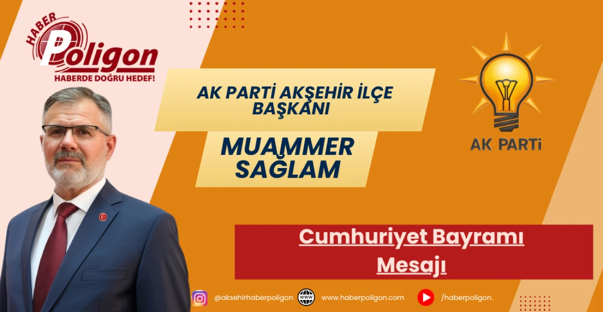 AK Parti Akşehir İlçe Başkanı Sağlam’dan 29 Ekim Cumhuriyet Bayramı Mesajı