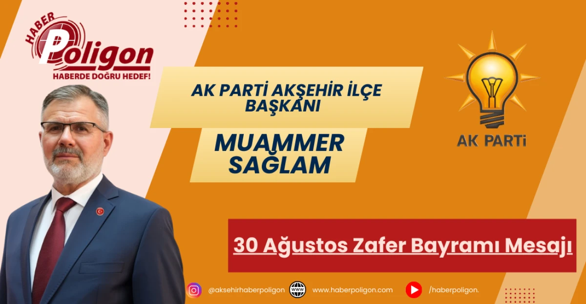 AK Parti Akşehir İlçe Başkanı Sağlam’dan 30 Ağustos Zafer Bayramı Mesajı