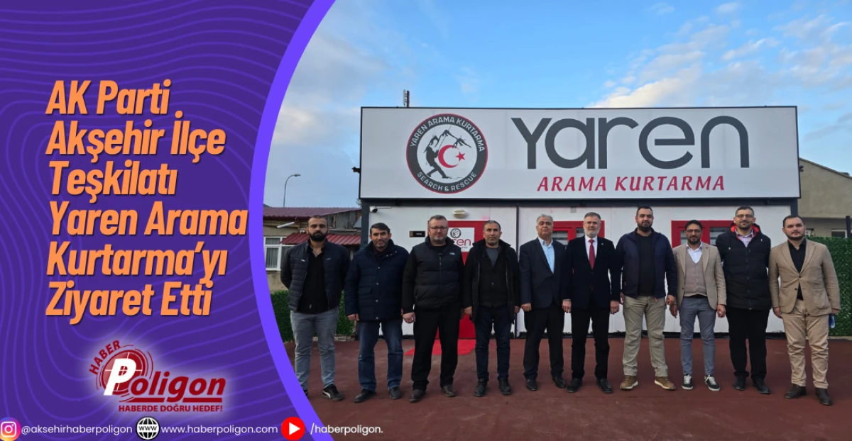 AK Parti Akşehir İl&ccedil;e Teşkilatı Yaren Arama Kurtarma&rsquo;yı Ziyaret Etti