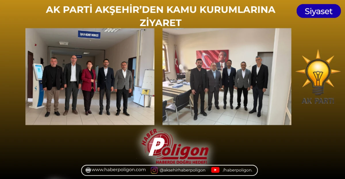 AK PARTİ AKŞEHİR&rsquo;DEN KAMU KURUMLARINA ZİYARET