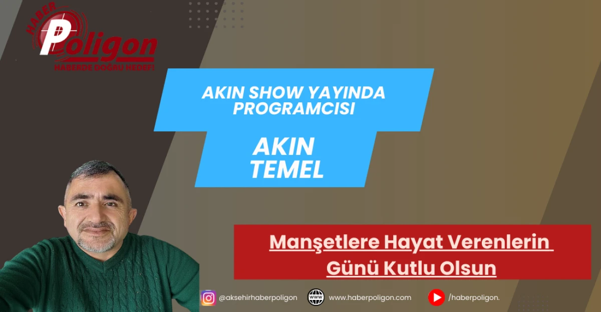 Akın Temel: Manşetlere Hayat Verenlerin G&uuml;n&uuml; Kutlu Olsun