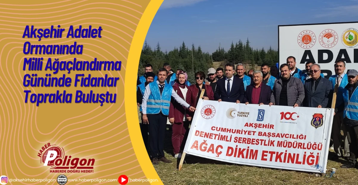 Akşehir Adalet Ormanında Milli Ağaçlandırma Gününde Fidanlar Toprakla Buluştu