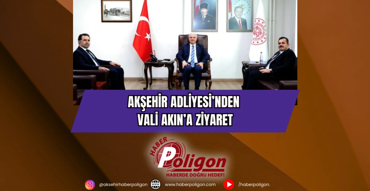 Akşehir Adliyesi’nden Vali Akın’a Ziyaret