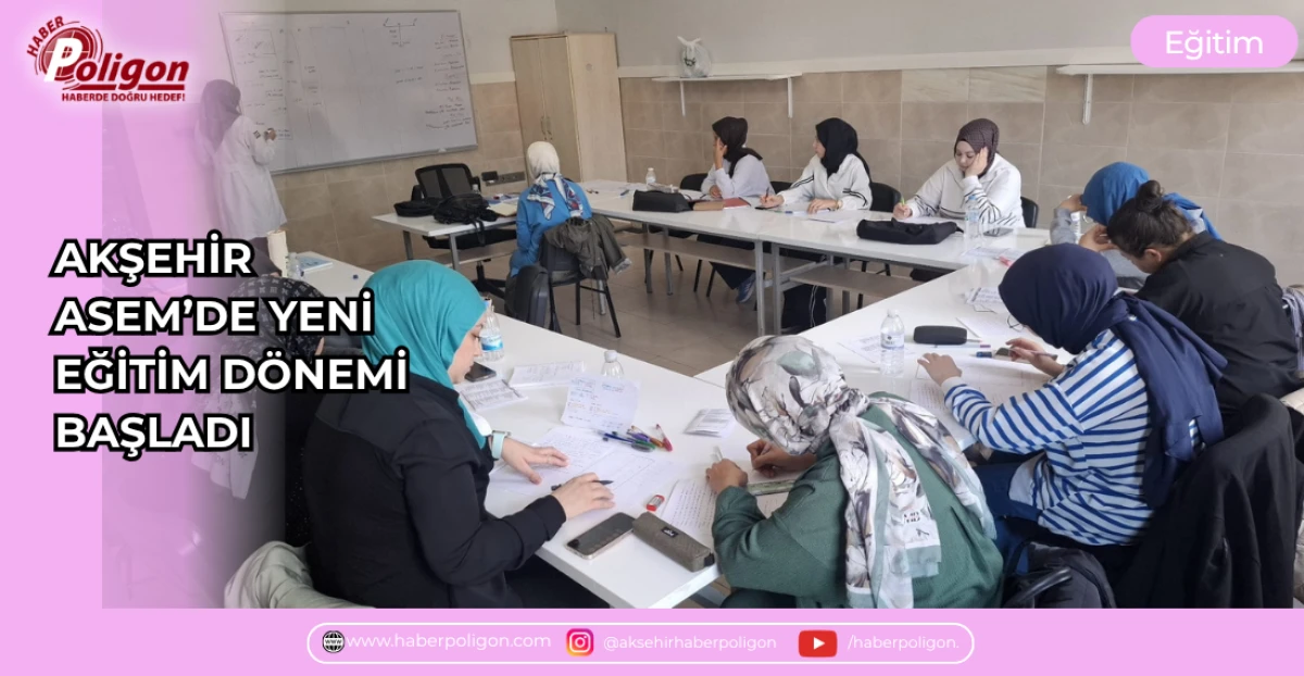 AKŞEHİR ASEM&rsquo;DE YENİ EĞİTİM D&Ouml;NEMİ BAŞLADI