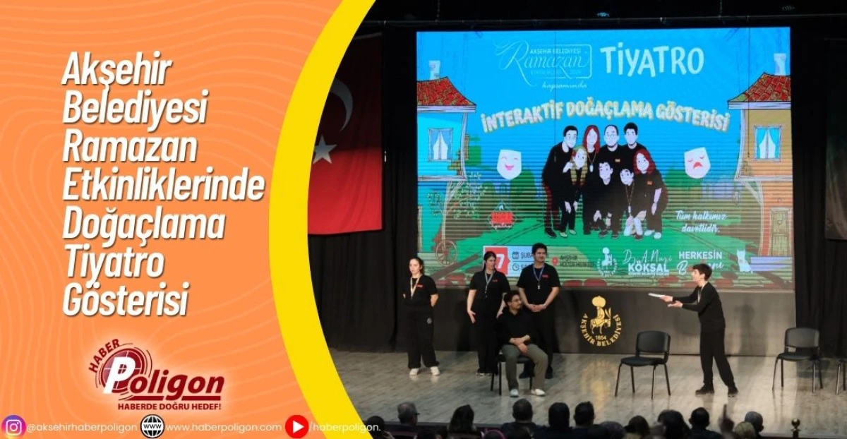 Akşehir Belediyesi Ramazan Etkinliklerinde Doğa&ccedil;lama Tiyatro G&ouml;sterisi
