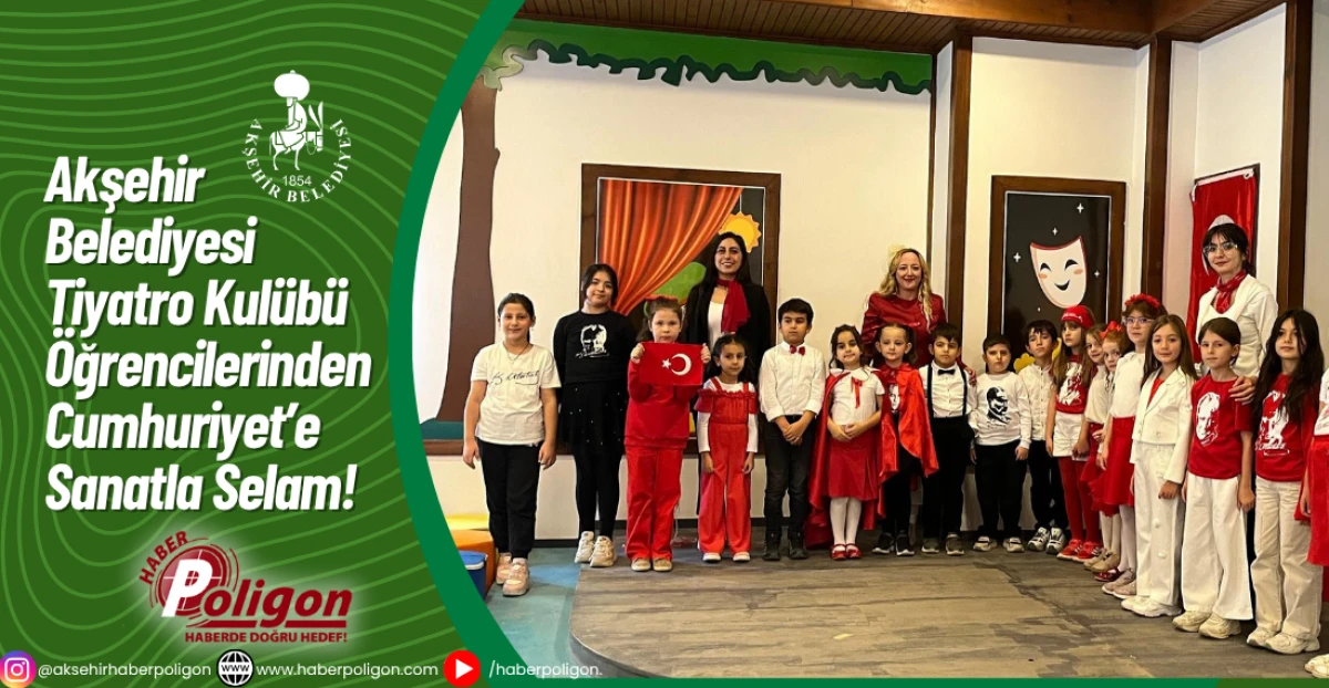 Akşehir Belediyesi Tiyatro Kulübü Öğrencilerinden Cumhuriyet’e Sanatla Selam!