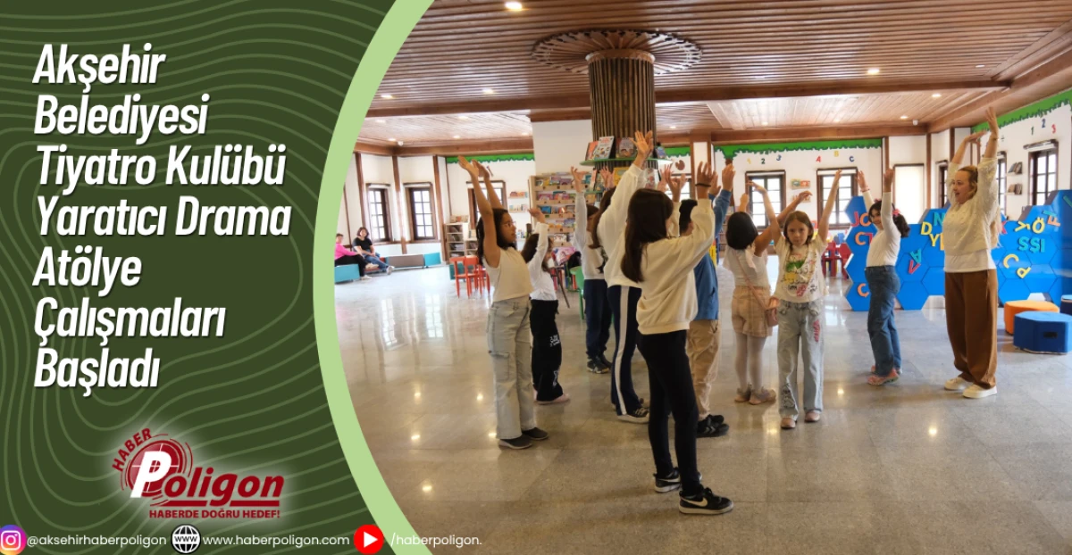 Akşehir Belediyesi Tiyatro Kulübü Yaratıcı Drama Atölye Çalışmaları Başladı