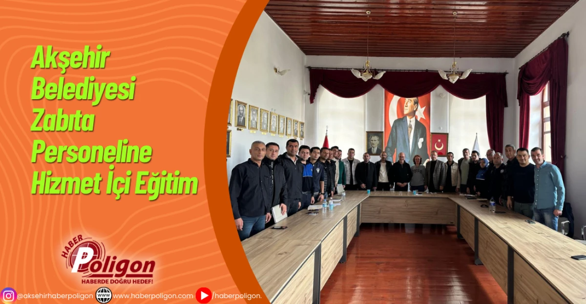 Akşehir Belediyesi Zabıta Personeline Hizmet İçi Eğitim