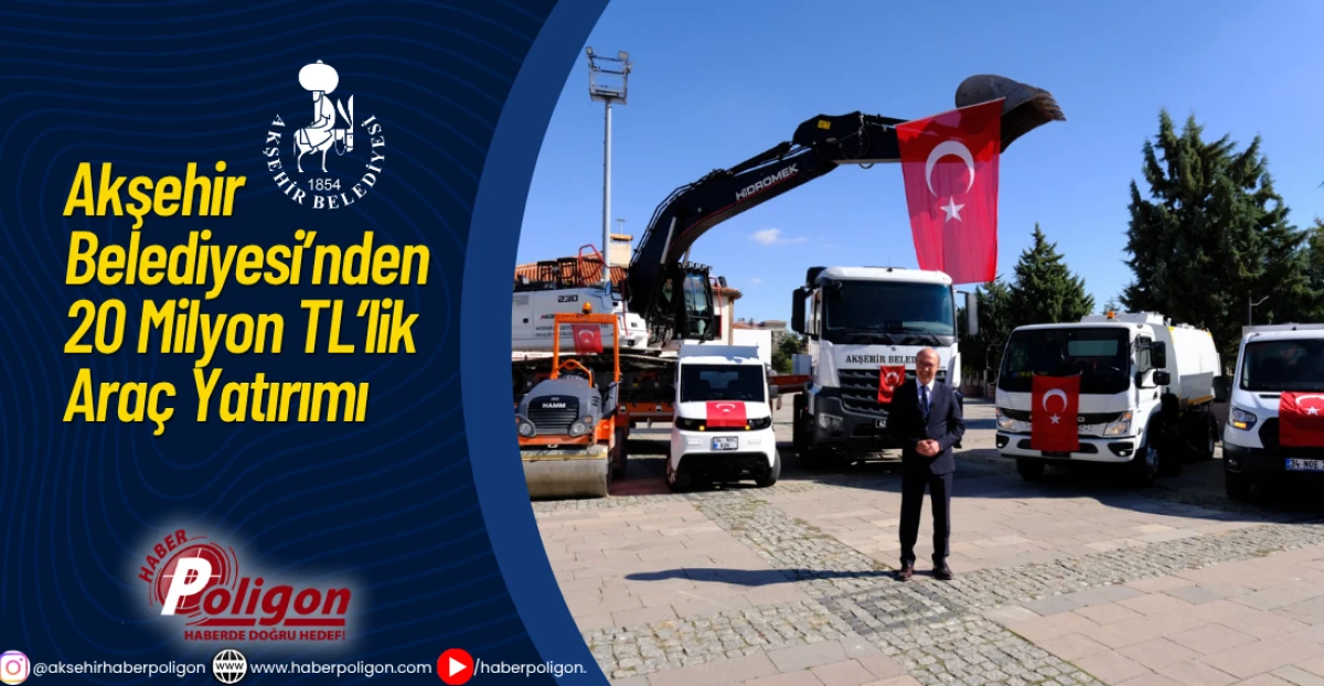 Akşehir Belediyesi’nden 20 Milyon TL’lik Araç Yatırımı