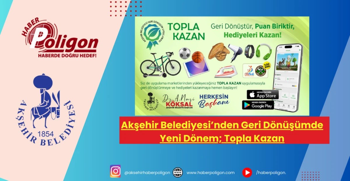 Akşehir Belediyesi&rsquo;nden Geri D&ouml;n&uuml;ş&uuml;mde Yeni D&ouml;nem; Topla Kazan