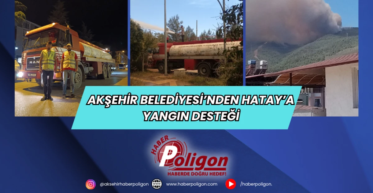 Akşehir Belediyesi’nden Hatay’a Yangın Desteği