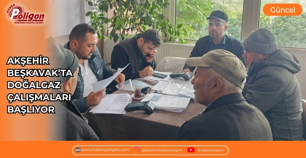 AKŞEHİR BEŞKAVAK&rsquo;TA DOĞALGAZ &Ccedil;ALIŞMALARI BAŞLIYOR
