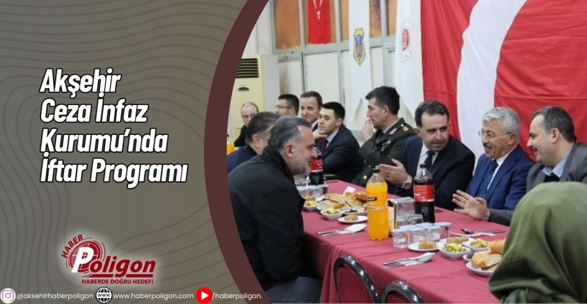 Akşehir Ceza İnfaz Kurumu&rsquo;nda İftar Programı