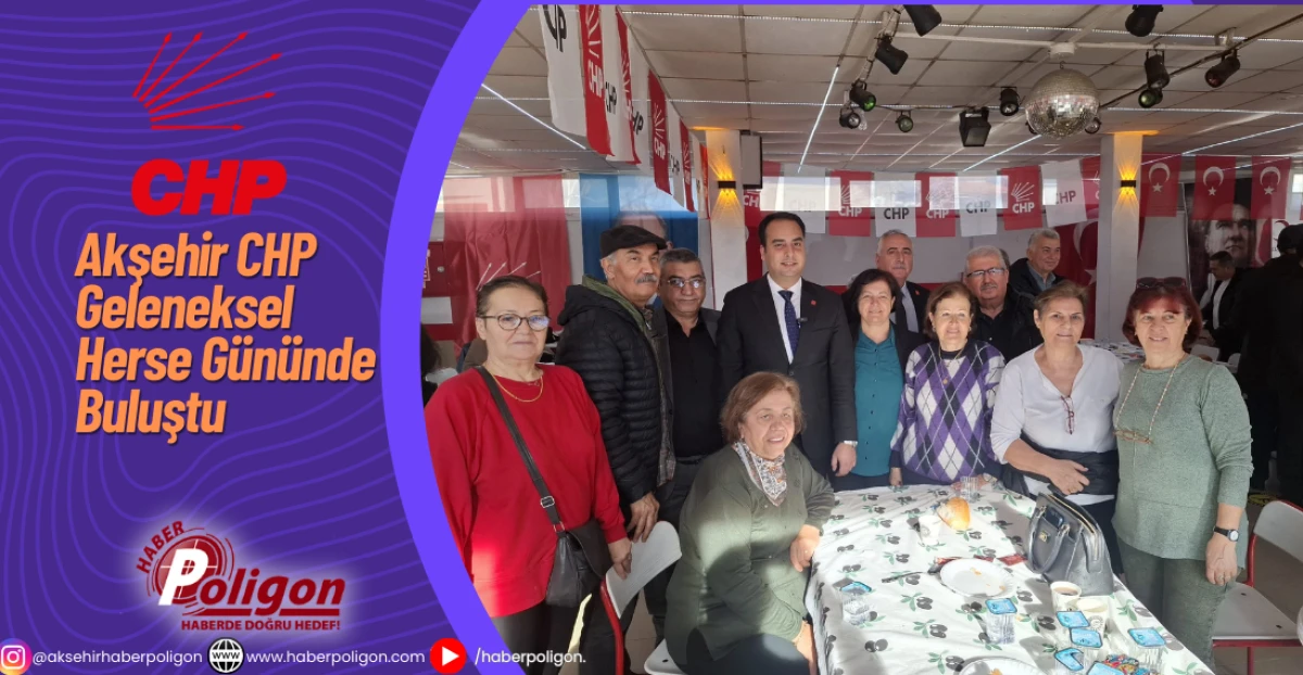 Akşehir CHP Geleneksel Herse G&uuml;n&uuml;nde Buluştu