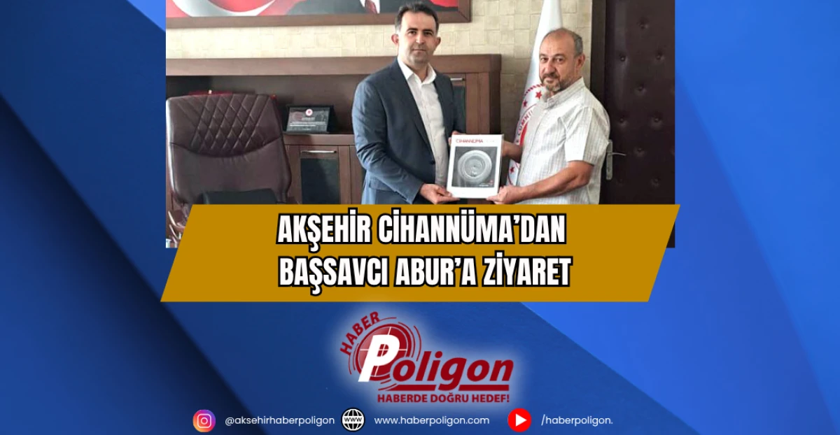 Akşehir Cihannüma’dan Başsavcı Abur’a Ziyaret
