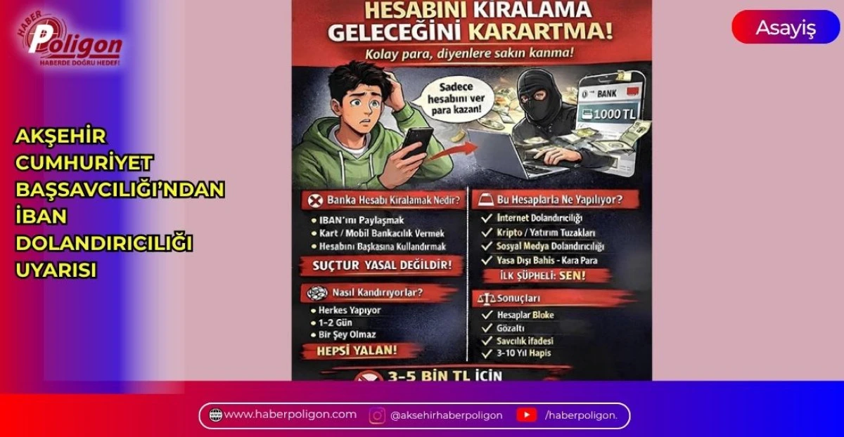 AKŞEHİR CUMHURİYET BAŞSAVCILIĞI&rsquo;NDAN IBAN DOLANDIRICILIĞI UYARISI