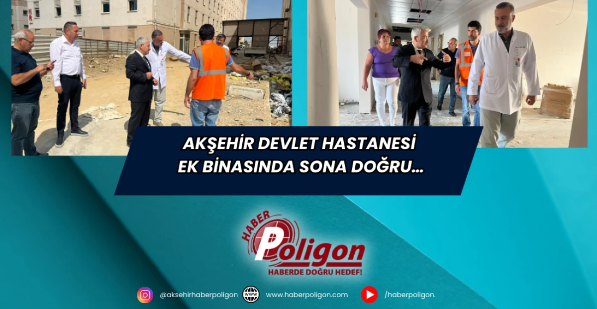 Akşehir Devlet Hastanesi Ek Binasında Sona Doğru…