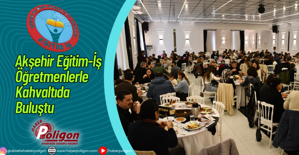 Akşehir Eğitim-İş Öğretmenlerle Kahvaltıda Buluştu