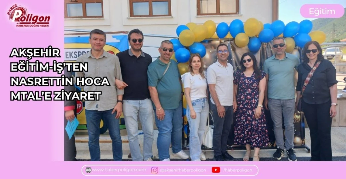 AKŞEHİR EĞİTİM-İŞ&rsquo;TEN NASRETTİN HOCA MTAL&rsquo;E ZİYARET