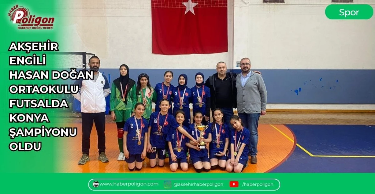 AKŞEHİR ENGİLİ HASAN DOĞAN ORTAOKULU FUTSALDA KONYA ŞAMPİYONU OLDU
