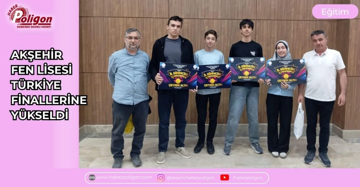 AKŞEHİR FEN LİSESİ T&Uuml;RKİYE FİNALLERİNE Y&Uuml;KSELDİ