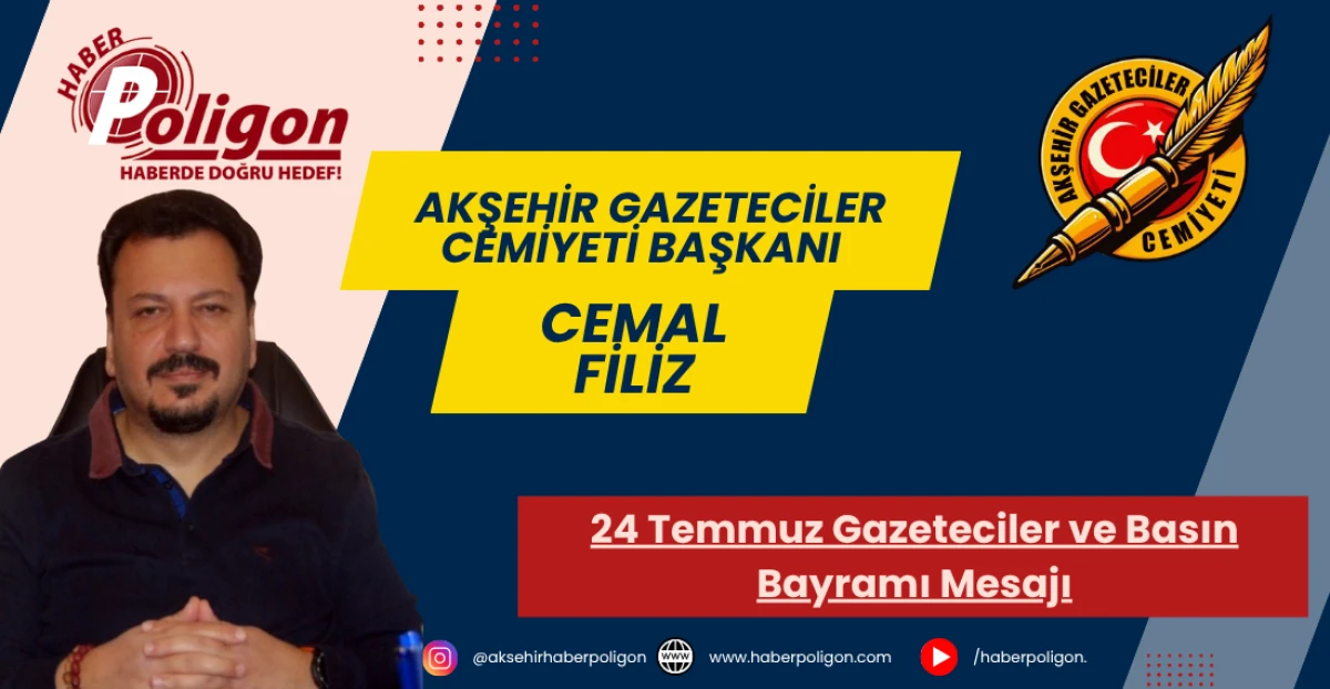 Akşehir Gazeteciler Cemiyeti Başkanı Filiz’den 24 Temmuz Gazeteciler ve Basın Bayramı Mesajı