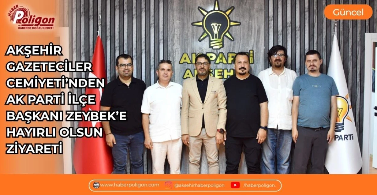 AKŞEHİR GAZETECİLER CEMİYETİ&rsquo;NDEN AK PARTİ İL&Ccedil;E BAŞKANI ZEYBEK&rsquo;E HAYIRLI OLSUN ZİYARETİ