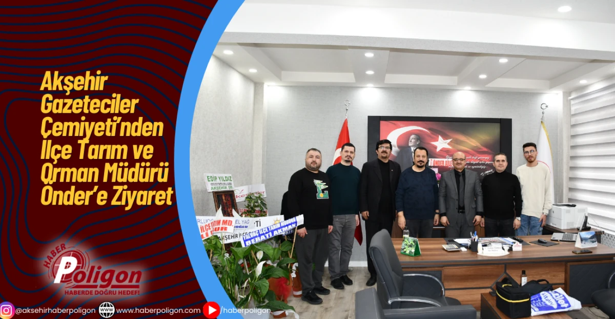 Akşehir Gazeteciler Cemiyeti&rsquo;nden İl&ccedil;e Tarım ve Orman M&uuml;d&uuml;r&uuml; &Ouml;nder&rsquo;e Ziyaret