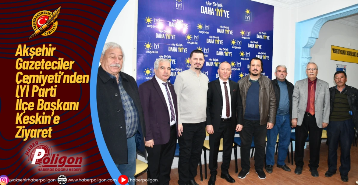 Akşehir Gazeteciler Cemiyeti’nden İYİ Parti İlçe Başkanı Keskin’e Ziyaret
